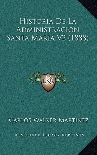 historia de la administracion santa maria v2 (1888)