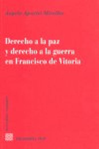 Derecho a la paz y Derecho a la Guerra en Francisco de Vitoria