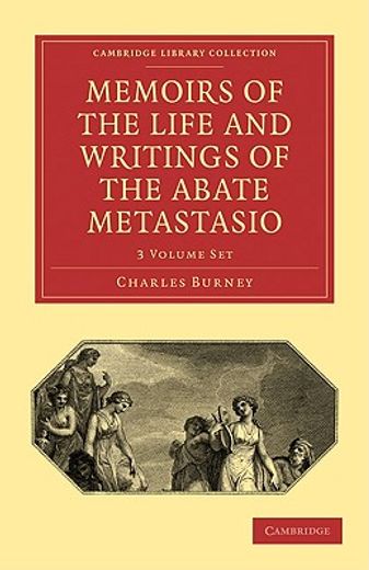 memoirs of the life and writings of the abate metastasio,in which are incorporated, translations of his principal letters
