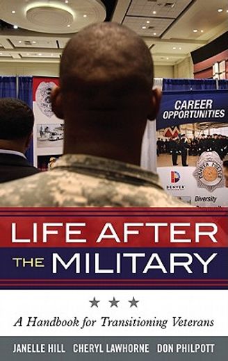 Life After the Military: A Handbook for Transitioning Veterans (en Inglés)
