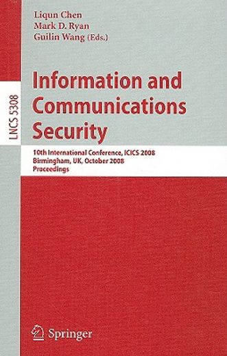 information and communications security,10th international conference, cics 2008 birmingham, uk, october 20 - 22, 2008 proceedings