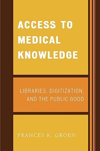 access to medical knowledge,libraries, digitization, and the public good