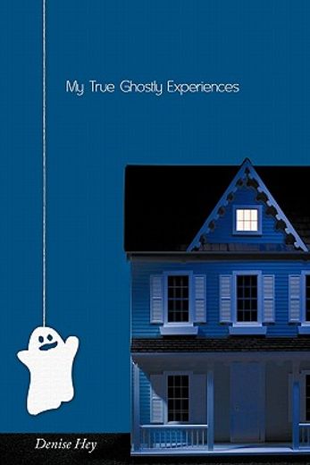 my true ghostly experiences