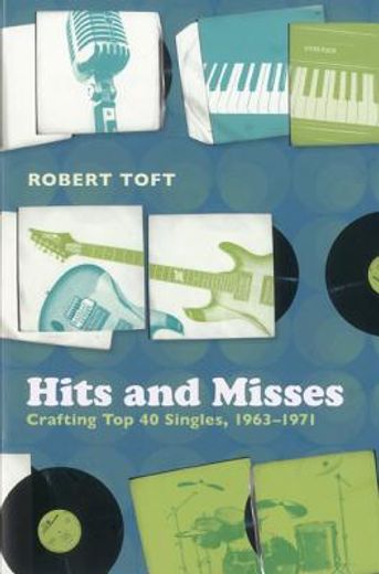 hits and misses,crafting top 40 singles, 1963-1971