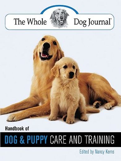 the whole dog journal handbook of dog and puppy care and training
