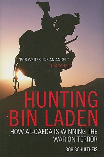Hunting Bin Laden: How Al-Qaeda Is Winning the War on Terror (en Inglés)