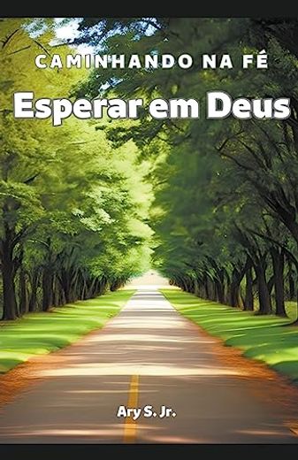 Esperar em Deus: Caminhando na Fé (en Portugués)
