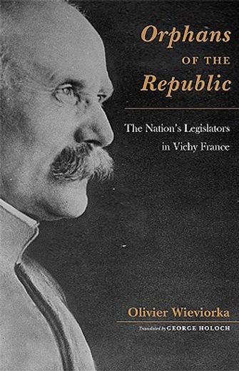 orphans of the republic,the nation´s legislators in vichy france