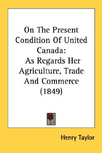 on the present condition of united canad