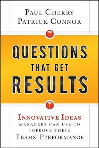 questions that get results,innovative ideas managers can use to improve their teams´ performance