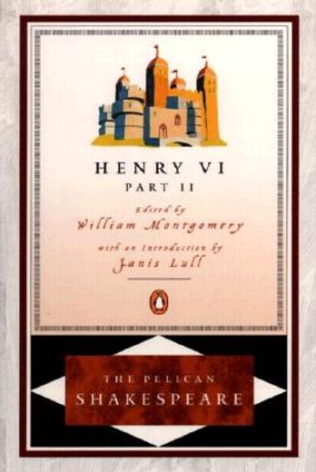 Henry vi, Part 2 (The Pelican Shakespeare) 