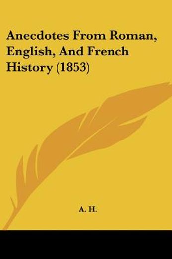 anecdotes from roman, english, and french history