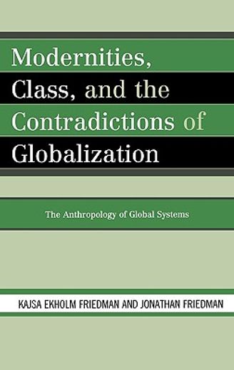 modernities, class, and the contradictions of globalization,the anthropology of global systems