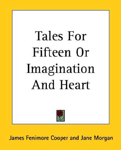 tales for fifteen or imagination and heart