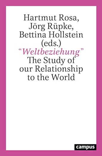 Weltbeziehung": The Study of our Relationship to the World (en Inglés)