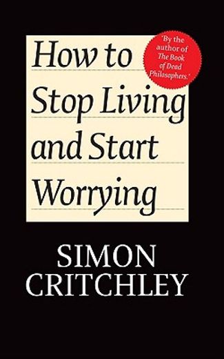 how to stop living and start worrying,conversations with carl cederstrom (en Inglés)