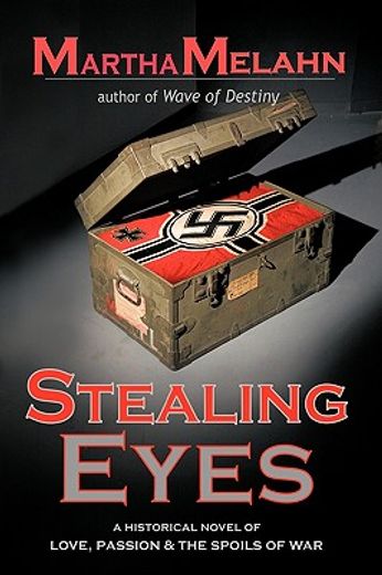 stealing eyes,an historical novel of love, passion and spoils of war