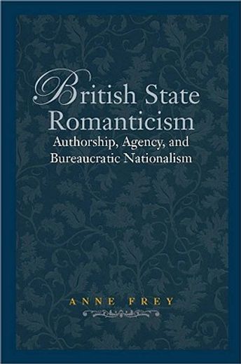 british state romanticism,authorship, agency, and bureaucratic nationalism