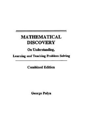 mathematical discovery,on understanding, learning, and teaching problem solving