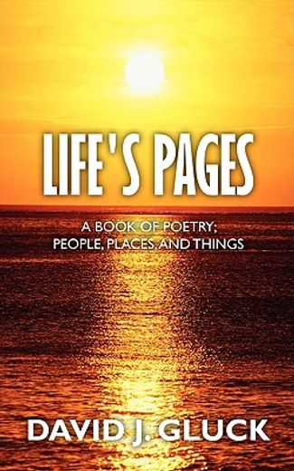 life´s pages,a book of poetry; people, places, and things