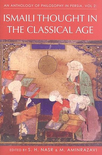 an anthology of philosophy in persia,ismaili thought in the classical age from jabir ibn hayyan to nasir al-din tusi