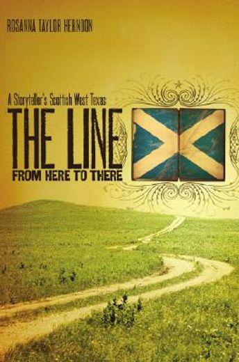 the line from here to there,a storyteller´s scottish west texas