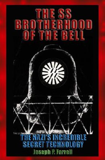 The SS Brotherhood of the Bell: Nasa's Nazis, Jfk, and Majic-12 (en Inglés)