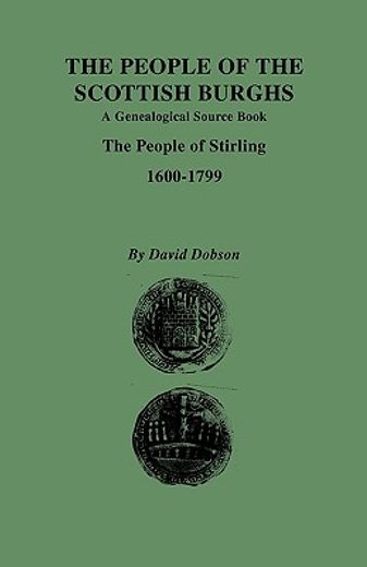 the people of the scottish burghs,the people of stirling, 1600-1799: a genealogical source book (en Inglés)
