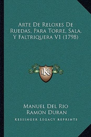 arte de reloxes de ruedas, para torre, sala, y faltriquera v1 (1798)