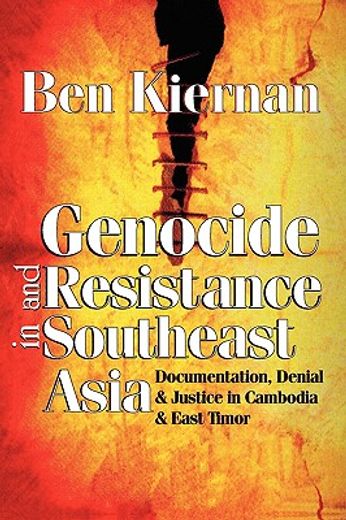 genocide and resistance in southeast asia,documentation, denial, & justice in cambodia & east timor