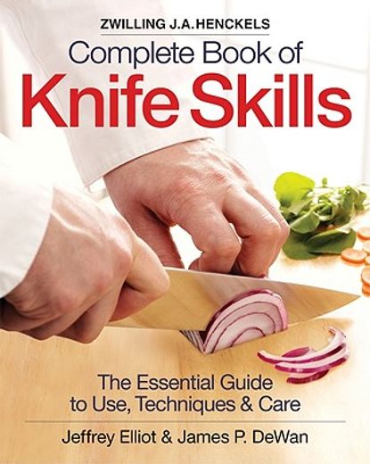 zwilling j. a. henckels complete book of knife skills,the essential guide to use, techniques & care (in English)