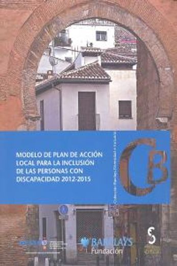 Modelo de Plan de Accion Local Para la Inclusion de las Personas con Discapacidad (2012-2015) (+Cd-Rom)