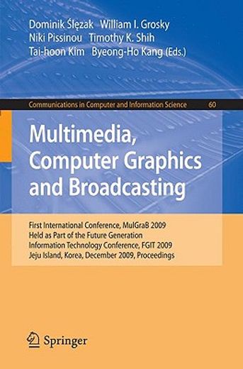 multimedia, computer graphics and broadcasting,first international conference, mulgrab 2009, held as part of the future generation information tech
