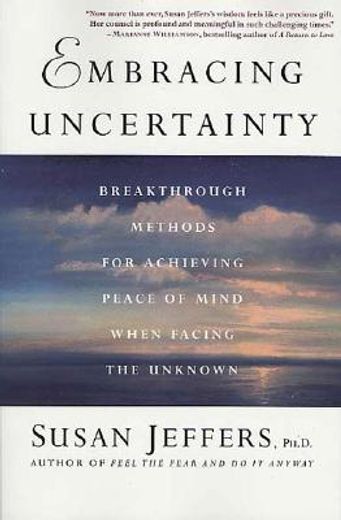 embracing uncertainty,breakthrough methods for achieving peace of mind when facing the unknown (en Inglés)