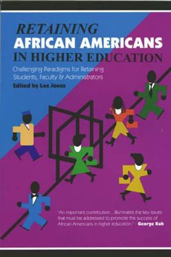 retaining african americans in higher education,challenging paradigms for retaining black students, faculty and administrators