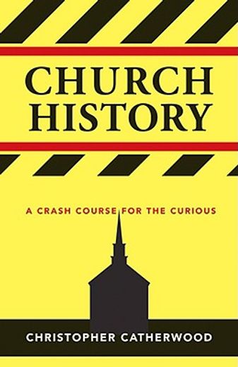 church history,a crash course for the curious