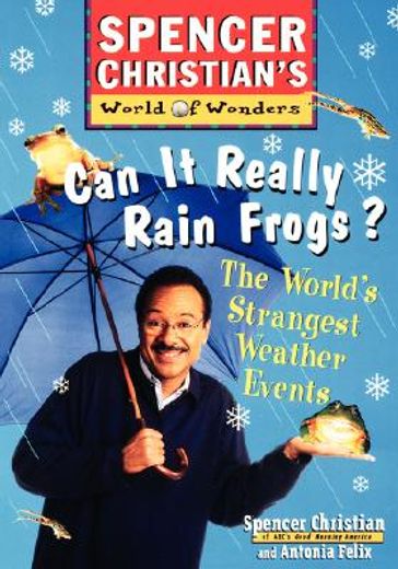 can it really rain frogs,the world´s strangest weather events (en Inglés)