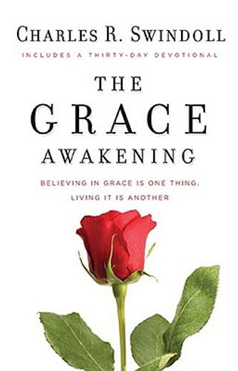the grace awakening,believing in grace is one thing, living it is another: includes a thirty-day devotional
