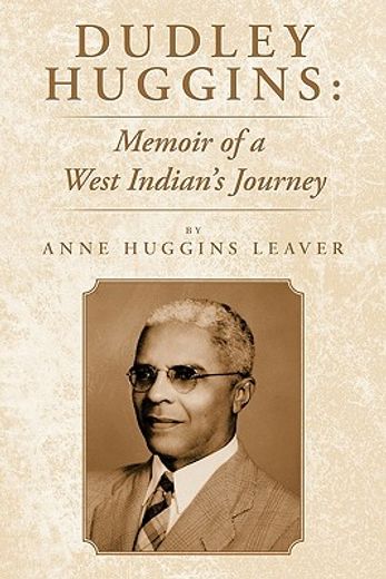 dudley huggins,memoir of a west indian´s journey