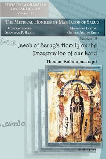 jacob of sarug`s homily on the presentation of our lord,metrical homilies of mar jacob of sarug: fascicle 7