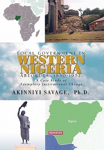 local government in western nigeria, abeokuta, 1830-1953,a case study of exemplary institutional change (en Inglés)