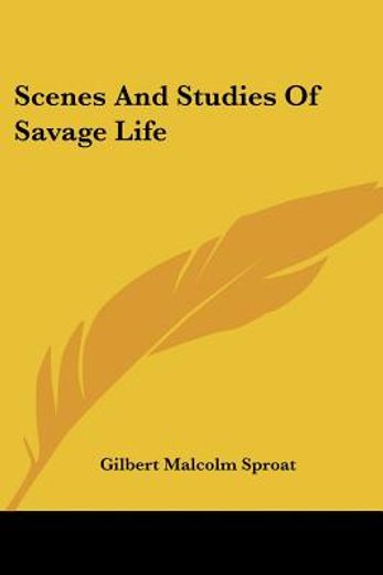 scenes and studies of savage life