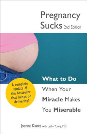 pregnancy sucks,what to do when your miracle makes you miserable (en Inglés)