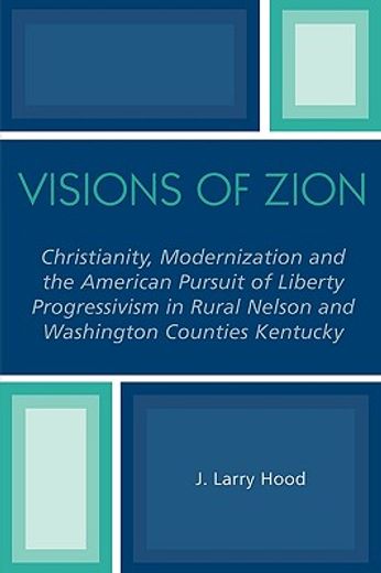 visions of zion,christianity, modernization and the american pursuit of liberty progressivism