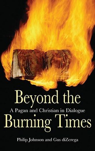 beyond the burning times,a pagan and christian in dialogue (en Inglés)