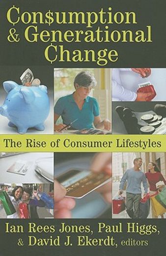 Consumption and Generational Change: The Rise of Consumer Lifestyles (en Inglés)