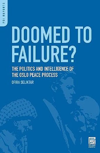 doomed to failure?,the politics and intelligence of the oslo peace process