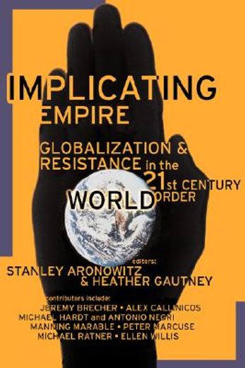 implicating empire,globalization and resistance in the 21st centuryworld order