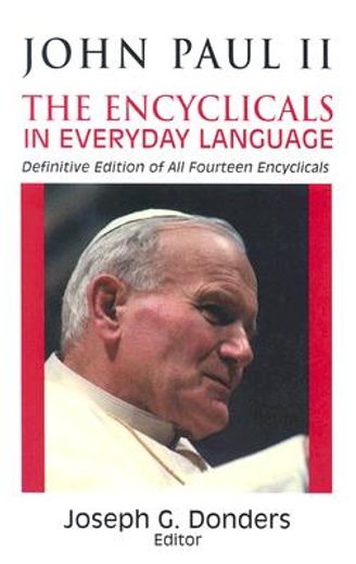 john paul ii,the encyclicals in everyday language (en Inglés)
