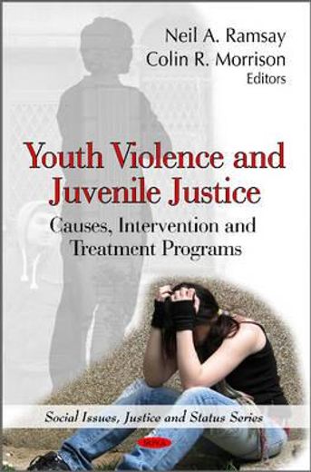 youth violence and juvenile justice,causes, intervention and treatment programs